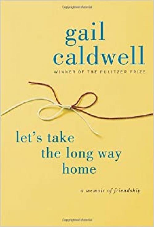  Let's Take the Long Way Home: A Memoir of Friendship 