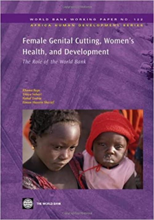  Female Genital Cutting, Women's Health, and Development: The Role of the World Bank (World Bank Working Papers) 