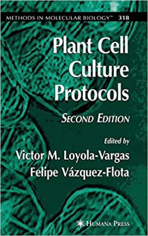  Plant Cell Culture Protocols (Methods in Molecular Biology (318)) 