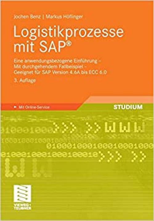  Logistikprozesse mit SAP: Eine anwendungsbezogene Einführung - Mit durchgehendem Fallbeispiel - Geeignet für SAP Version 4.6A bis ECC 6.0 (German Edition) 