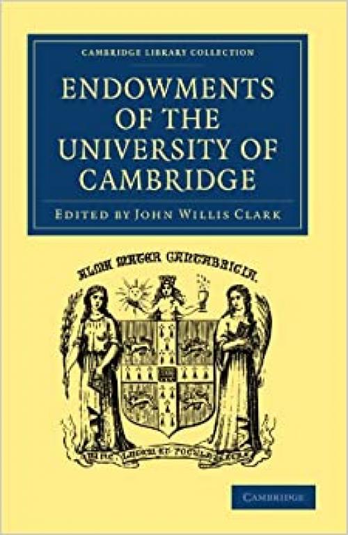  Endowments of the University of Cambridge (Cambridge Library Collection - Cambridge) 