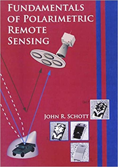  Fundamentals of Polarimetric Remote Sensing (SPIE Tutorial Text Vol. TT81) 