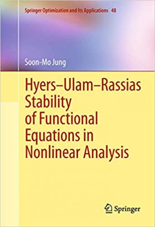  Hyers-Ulam-Rassias Stability of Functional Equations in Nonlinear Analysis (Springer Optimization and Its Applications (48)) 