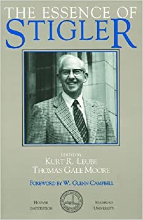  The Essence of Stigler (Hoover Institution Press Publication) 