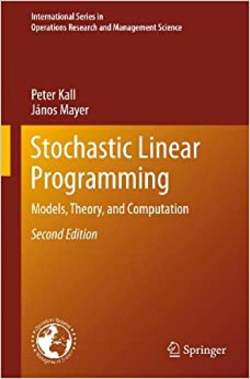  Stochastic Linear Programming: Models, Theory, and Computation (International Series in Operations Research & Management Science (156)) 