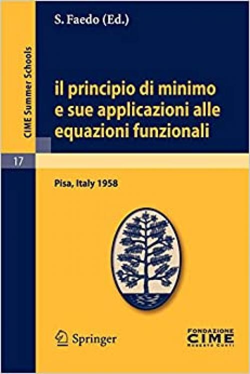  Il principio di minimo e sue applicazioni alle equazioni funzionali: Lectures given at a Summer School of the Centro Internazionale Matematico Estivo ... Schools (17)) (English and Italian Edition) 