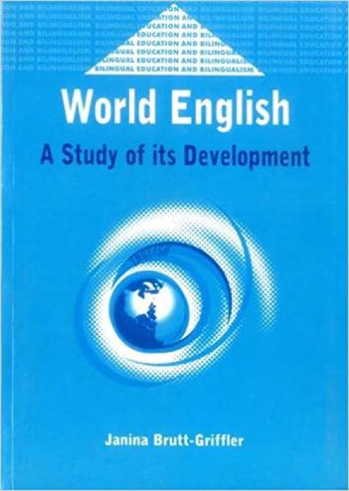  World English: A Study of its Development (34) (Bilingual Education & Bilingualism (34)) 