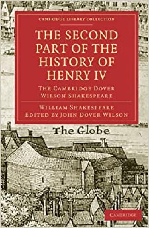  The Second Part of the History of Henry IV: The Cambridge Dover Wilson Shakespeare (Cambridge Library Collection - Shakespeare and Renaissance Drama) 