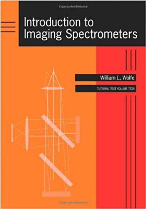  Introduction to Imaging Spectrometers (Tutorial Texts in Optical Engineering) 