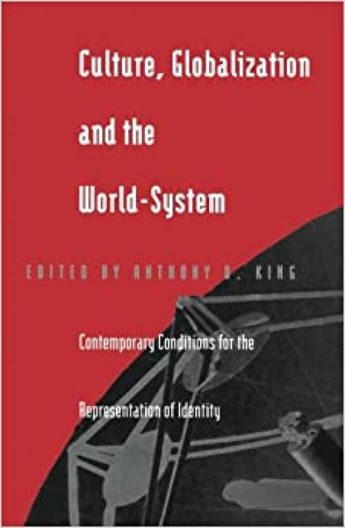  Culture, Globalization and the World-System: Contemporary Conditions for the Representation of Identity 