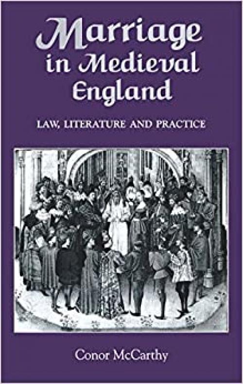  Marriage in Medieval England: Law, Literature and Practice 