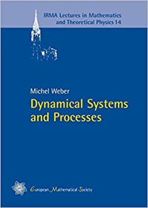  Dynamical Systems and Processes (Irma Lectures in Mathematics and Theoretical Physics) 