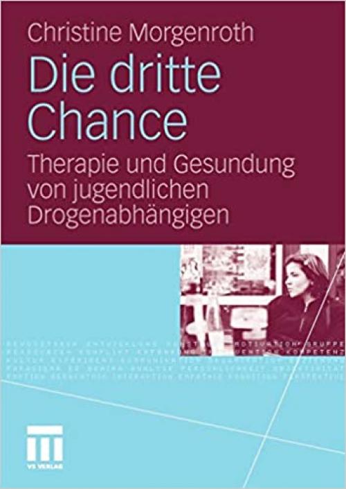  Die dritte Chance: Therapie und Gesundung von jugendlichen Drogenabhängigen (German Edition) 