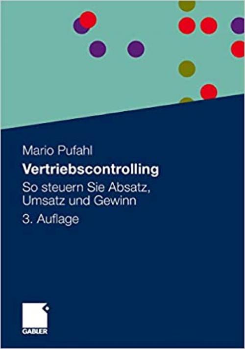  Vertriebscontrolling: So steuern Sie Absatz, Umsatz und Gewinn (German Edition) 