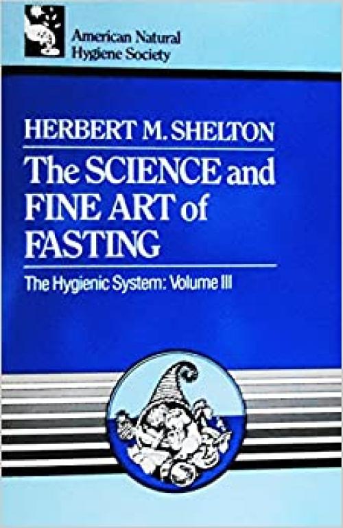  The Science and Fine Art of Fasting 