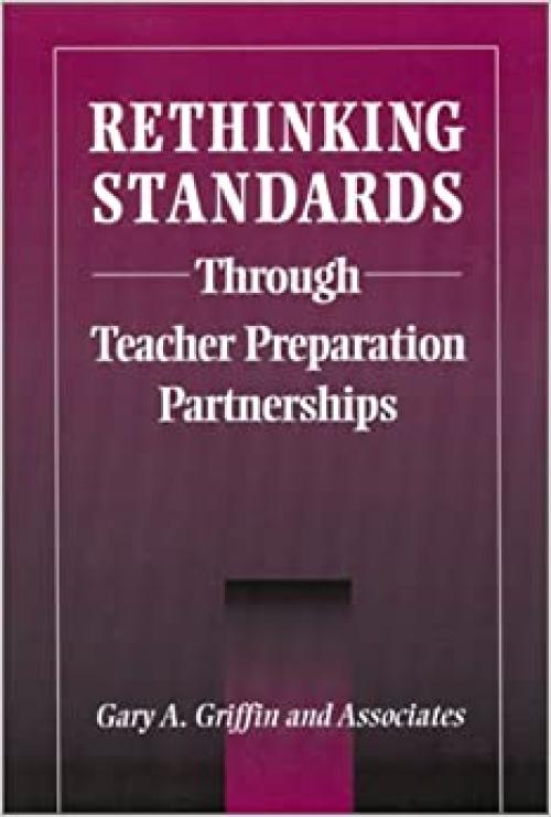  Rethinking Standards through Teacher Preparation Partnerships (SUNY series, Teacher Preparation and Development) 