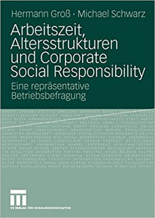  Arbeitszeit, Altersstrukturen und Corporate Social Responsibility: Eine repräsentative Betriebsbefragung (German Edition) 