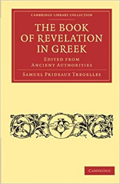  The Book of Revelation in Greek Edited from Ancient Authorities (Cambridge Library Collection - Biblical Studies) 