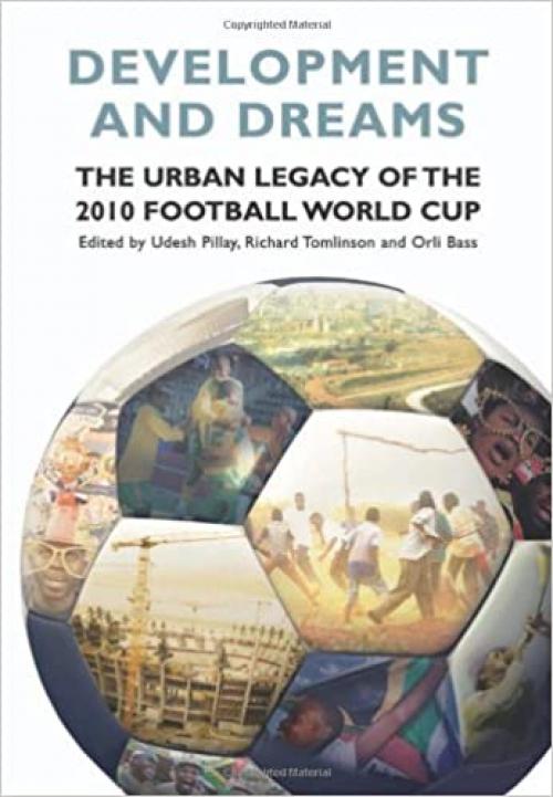  Development and Dreams: The Urban Legacy of the 2010 Football World Cup 