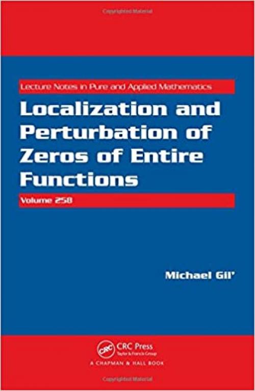  Localization and Perturbation of Zeros of Entire Functions (Lecture Notes in Pure and Applied Mathematics) 