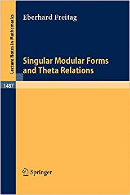  Singular Modular Forms and Theta Relations (Lecture Notes in Mathematics (1487)) 