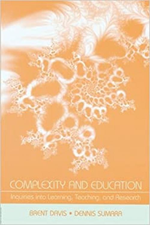  Complexity and Education: Inquiries Into Learning, Teaching, and Research 