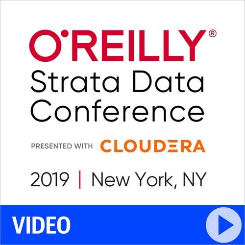 Oreilly - O'Reilly Strata Data Conference 2019 - New York, New York - 9781492050681