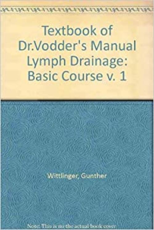  Textbook of Dr.Vodder's Manual Lymph Drainage: Basic Course v. 1 