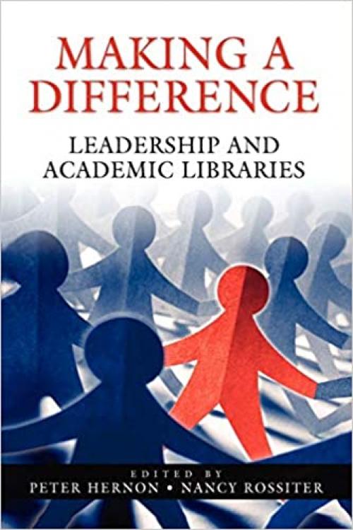  Making a Difference: Leadership and Academic Libraries 