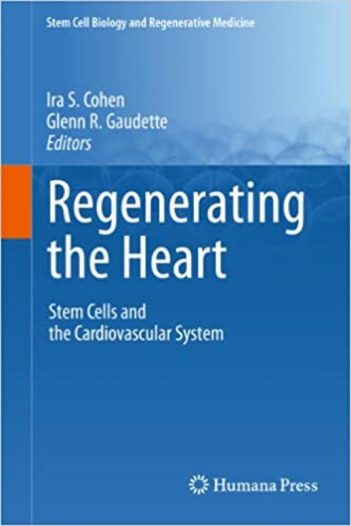  Regenerating the Heart: Stem Cells and the Cardiovascular System (Stem Cell Biology and Regenerative Medicine) 