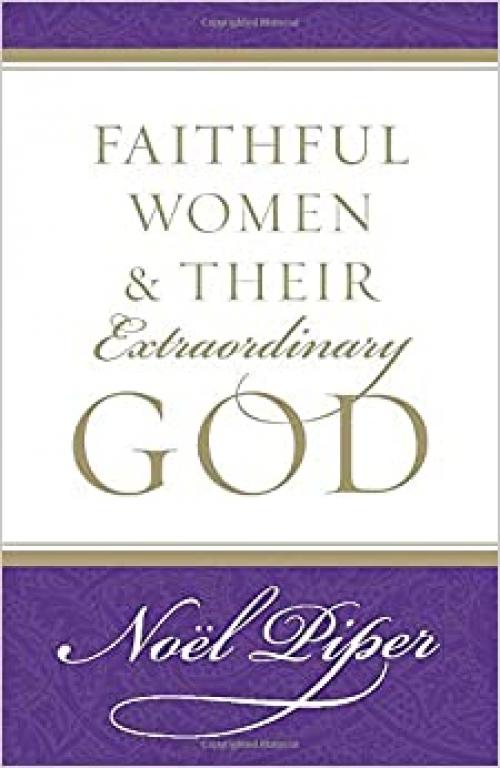  Faithful Women and Their Extraordinary God 