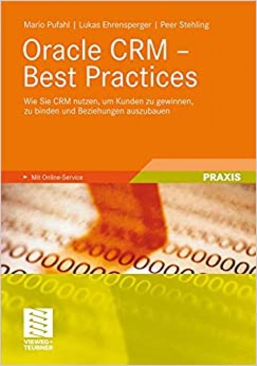  Oracle CRM - Best Practices: Wie Sie CRM nutzen, um Kunden zu gewinnen, zu binden und Beziehungen auszubauen (German Edition) 