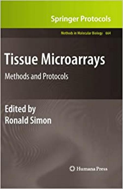  Tissue Microarrays: Methods and Protocols (Methods in Molecular Biology (664)) 