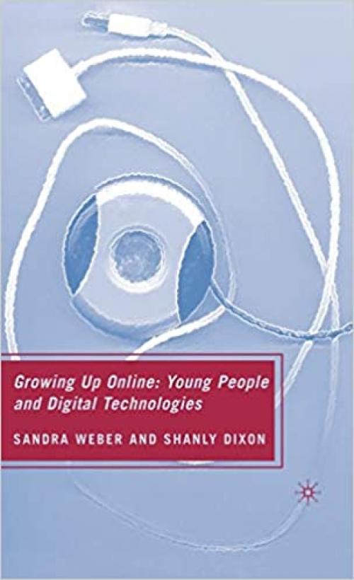  Growing Up Online: Young People and Digital Technologies 