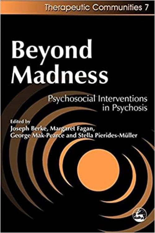  Beyond Madness: Psychosocial Interventions in Psychosis (Community, Culture and Change) 