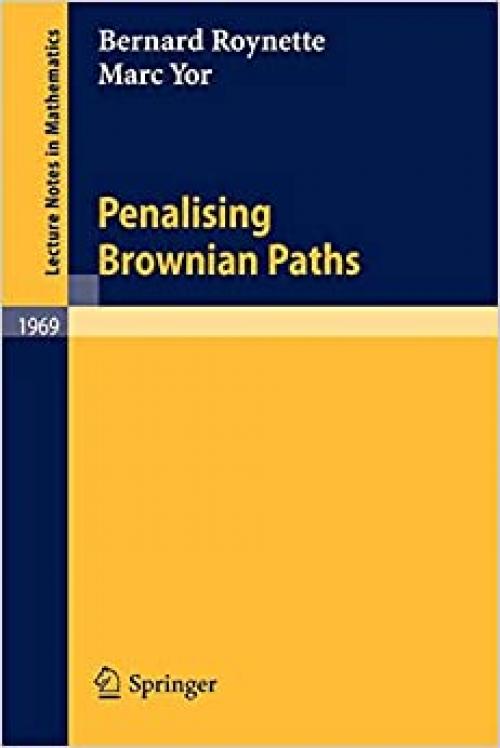  Penalising Brownian Paths (Lecture Notes in Mathematics (1969)) 