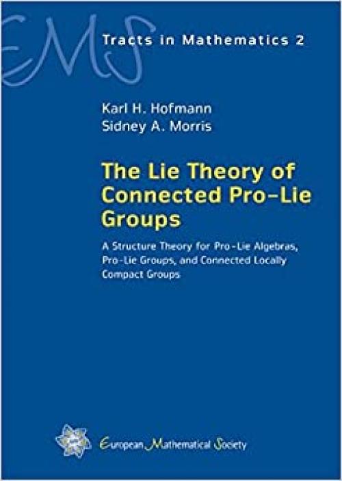  The Lie Theory of Connected Pro-Lie Groups (EMS Tracts in Mathematics) 