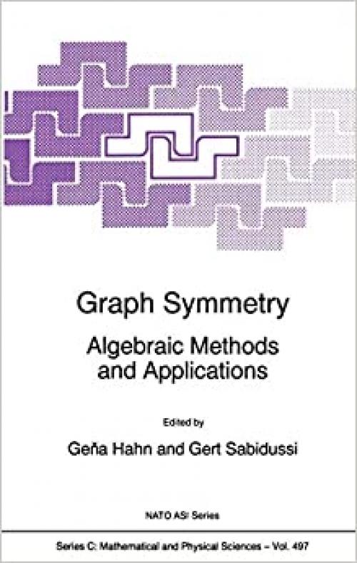  Graph Symmetry: Algebraic Methods and Applications (Nato Science Series C: (497)) 