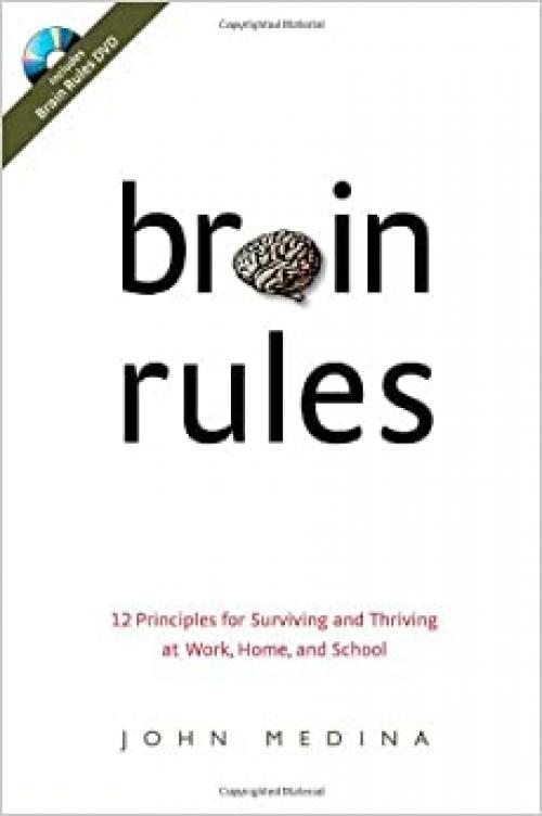  Brain Rules: 12 Principles for Surviving and Thriving at Work, Home, and School (Book & DVD) 