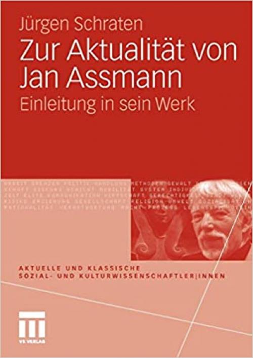  Zur Aktualität von Jan Assmann: Einleitung in sein Werk (Aktuelle und klassische Sozial- und KulturwissenschaftlerInnen) (German Edition) 