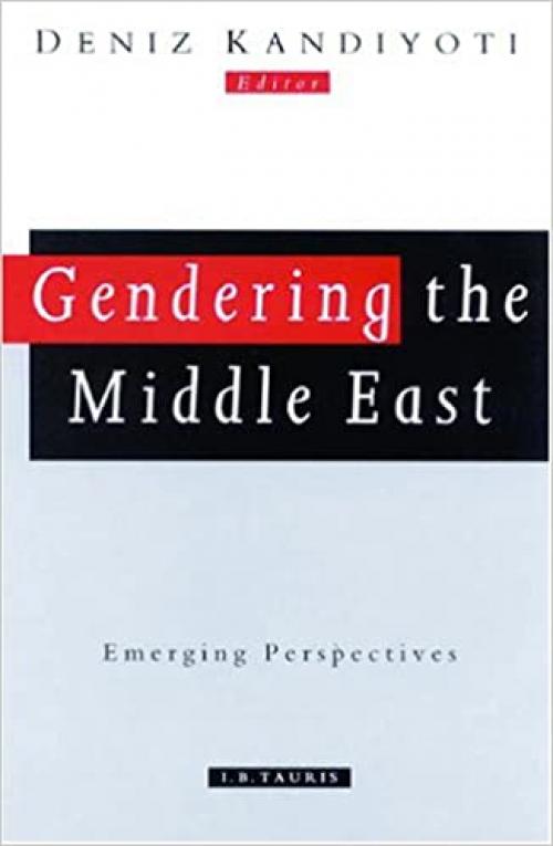  Gendering the Middle East: Emerging Prospects (Review of Middle East Studies) 