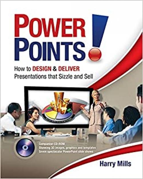  2007 Spring list: Power Points!: How to Design and Deliver Presentations That Sizzle and Sell 