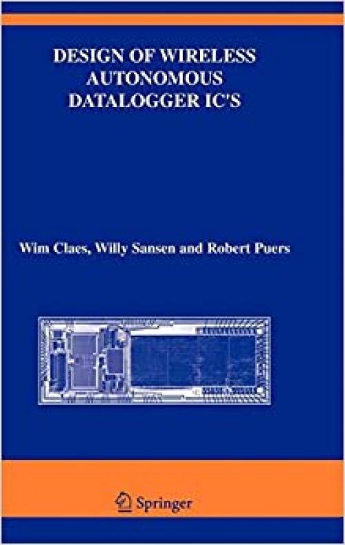  Design of Wireless Autonomous Datalogger IC's (The Springer International Series in Engineering and Computer Science (854)) 