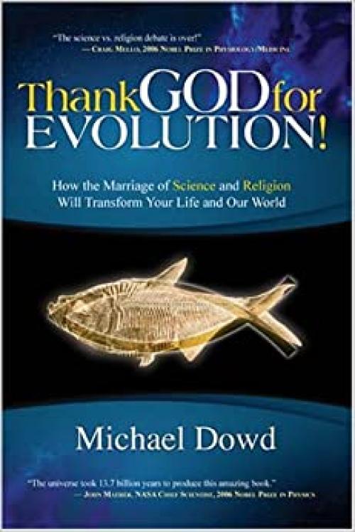  Thank God for Evolution!: How the Marriage of Science and Religion Will Transform Your Life and Our World 