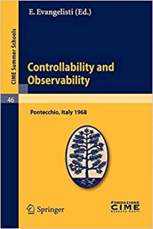  Controllability and Observability: Lectures given at a Summer School of the Centro Internazionale Matematico Estivo (C.I.M.E.) held in Pontecchio ... July 1-9, 1968 (C.I.M.E. Summer Schools (46)) 