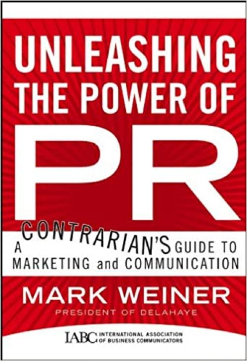  Unleashing the Power of PR: A Contrarian's Guide to Marketing and Communication 