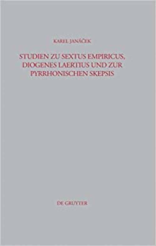  Studien zu Sextus Empiricus, Diogenes Laertius und zur pyrrhonischen Skepsis (Beitrage Zur Alterumskunde) (German Edition) 