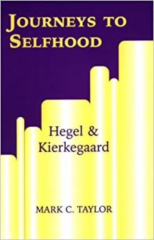  Journeys to Selfhood: Hegel and Kierkegaard (Perspectives in Continental Philosophy) 