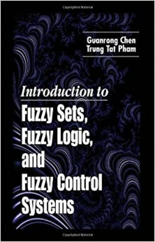  Introduction to Fuzzy Sets, Fuzzy Logic, and Fuzzy Control Systems 