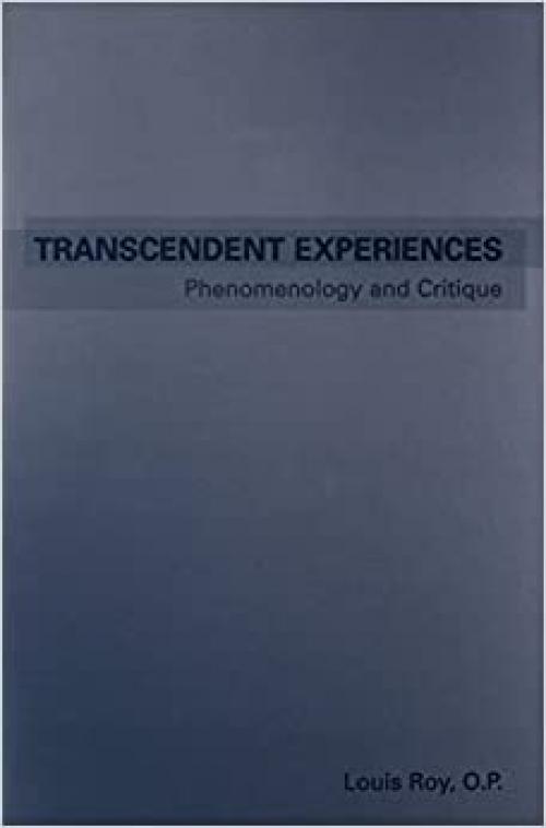  Transcendent Experiences: Phenomenology and Critique (Toronto Studies in Philosophy) 